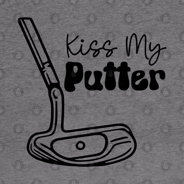 Kiss My Putter (black text) by KayBee Gift Shop